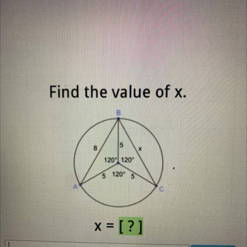 Find the value of x.
B
5
8
120 | 120
5
120°
5
X = [?]