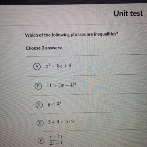Which of the following phrases are inequalities?
Choose 3 answers: