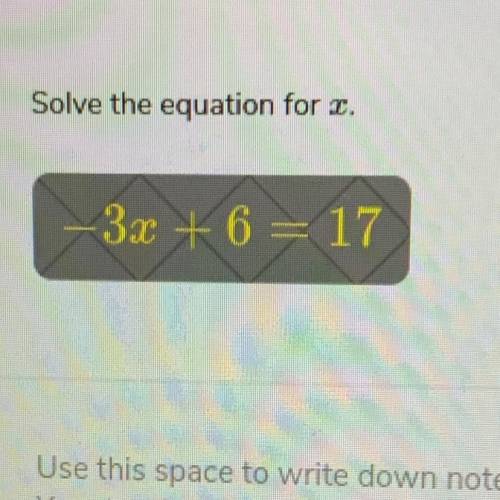 -3x + 6 = 17
Solve this two step equation pls