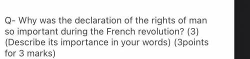 Q- Why was the declaration of the rights of man so important during the French revolution?

Can u