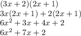 (3x +2)(2x +1) \\ 3x(2x +1) + 2(2x +1) \\ 6x^2 +3x +4x +2 \\ 6x^2 +7x +2
