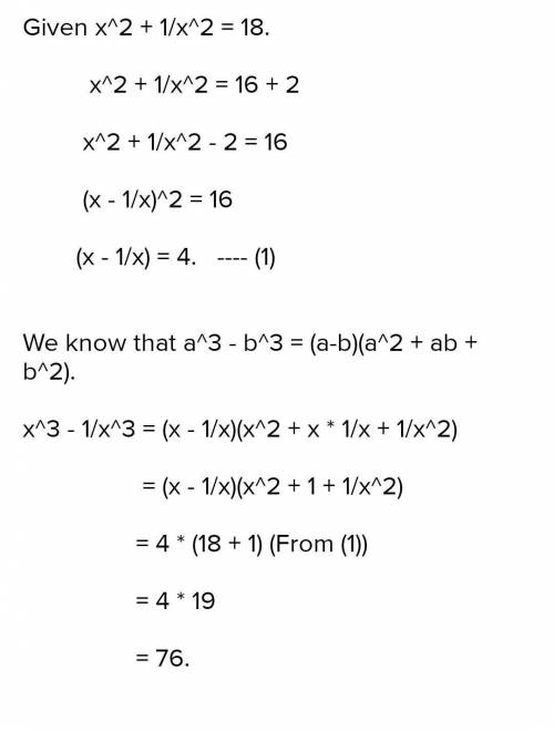 If x^2 + 1/x^2 = 18 , find the value of x^3-1/x^3​