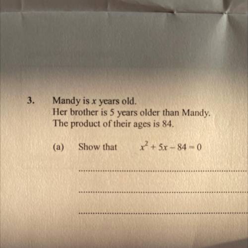 Mandy is x years old.

Her brother is 5 years older than Mandy.
The product of their ages is 84.
(