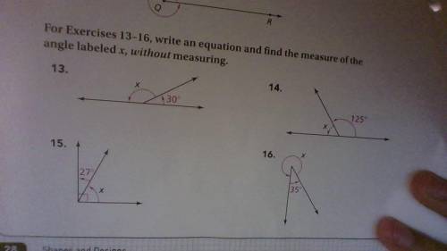 pls answer asap For exercises 13-16, write an equation and find the measure of the angle labeled x,