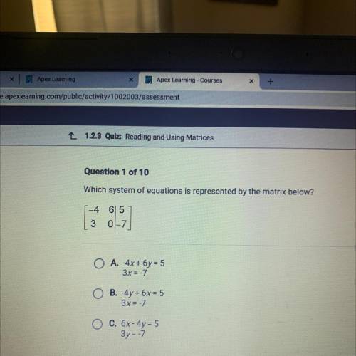 2 1.2.3 Quiz: Reading and Using Matrices

Question 1 of 10
Which system of equations is represente