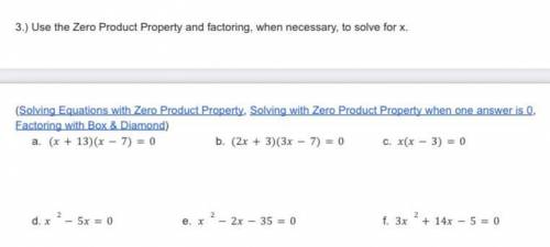 Use the Zero Product Property and factoring, when necessary, to solve for x.

Solve only part e an