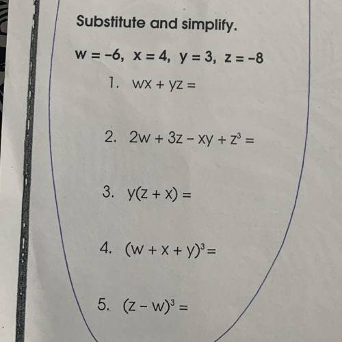Substitute and simplify.

W = -6, X = 4, y = 3, z = -8
1. WX + y2 =
2. 2w + 32 - xy + Zº =
3. y(z