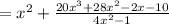 =x^2+\frac{20x^3+28x^2-2x-10}{4x^2-1}