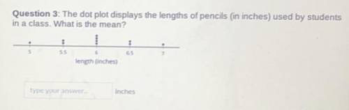 the dot plot displays the lengths of pencils (in inches) used by students in a class what is the me
