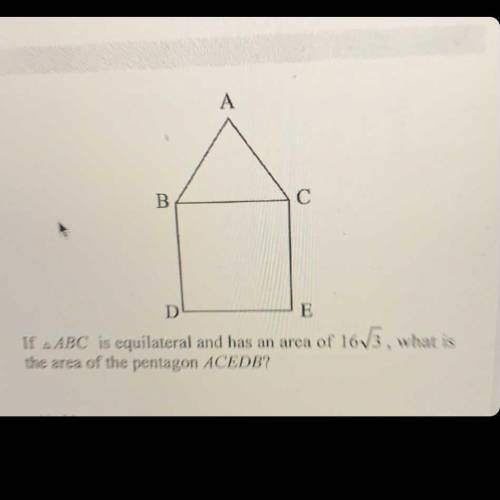 If △ABC is equilateral and has an area of 16√3, what is the area the pentagon ACEDB?