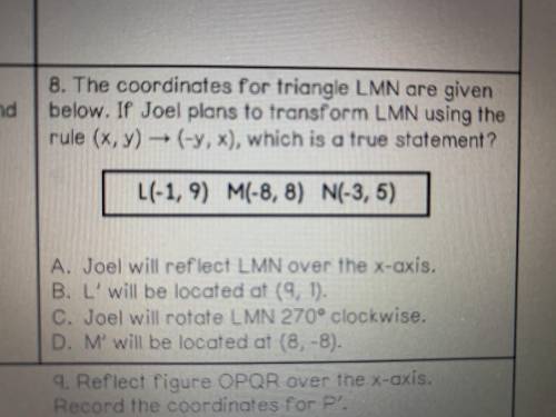 The coordinates for triangle LMN are given below. if Joel plans to transform LMN using the rule ( x
