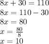 8x +30 = 110 \\ 8x = 110 -30 \\ 8x = 80 \\ x = \frac{80}{8} \\ x = 10