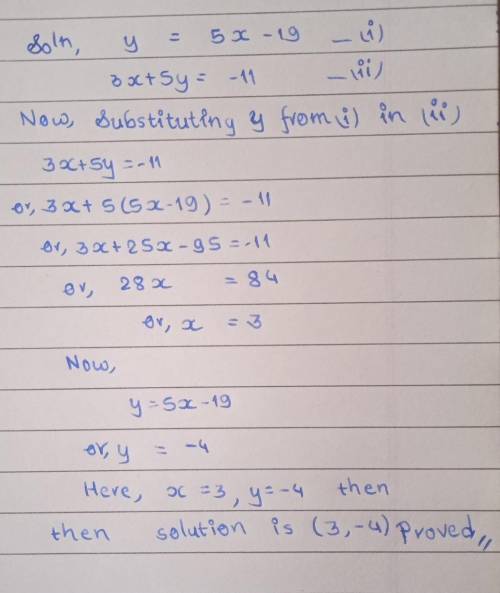 Determine whether the given ordered pair is a solution of the system.

(3,-4)
y = 5x - 19
3x + 5y =
