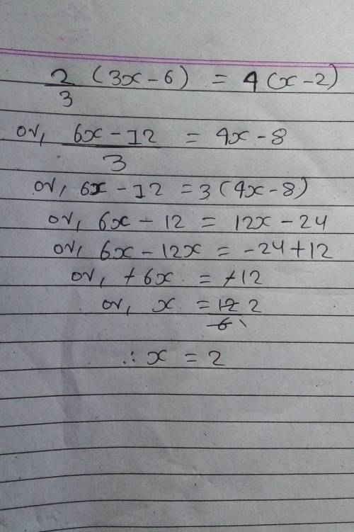 What is 2/3(3x-6)=4(x-2) for