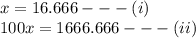 x = 16.666 -  -  - (i) \\ 100x = 1666.666 -  -  - (ii)