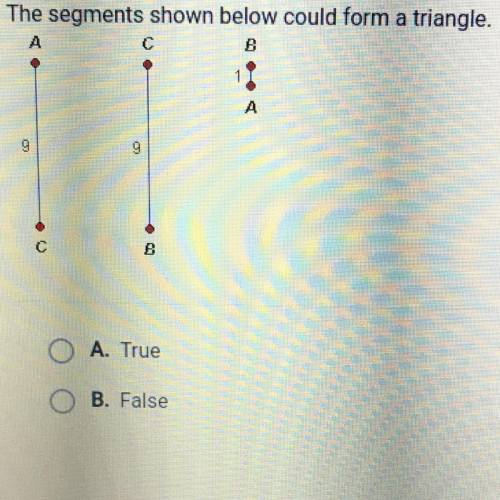 The segments shown below could form a triangle.
A. True
B. False