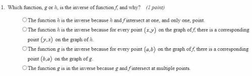 Which function, g or h, is the inverse function f, and why?

A - The function h is the inverse bec
