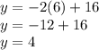 y =  - 2(6) + 16 \\ y =  - 12 + 16 \\ y = 4
