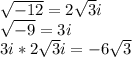 \sqrt{-12} = 2\sqrt{3} i\\\sqrt{-9}= 3i\\3i * 2\sqrt{3}i = -6\sqrt{3
