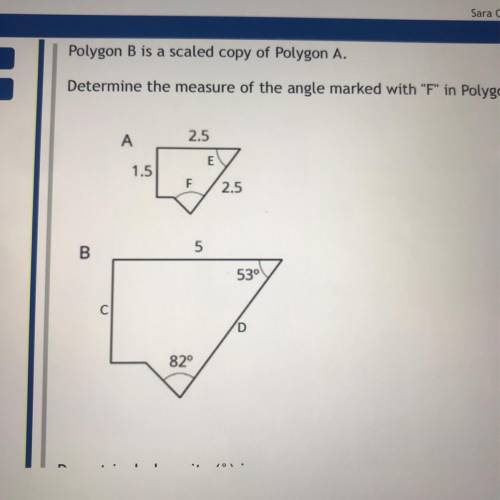Polygon B is a scaled copy of Polygon A.

Determine the measure of the angle marked with Fin Pol