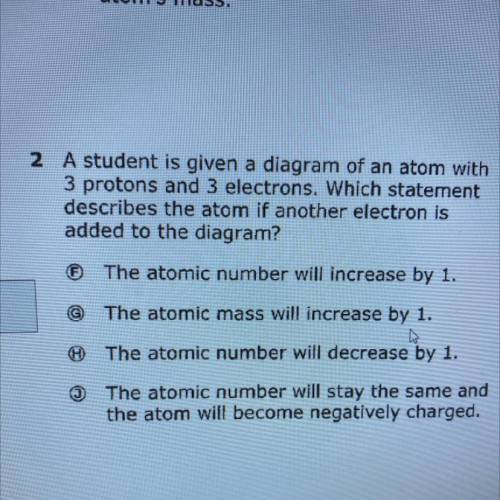 A student is given the diagram of an atom with three protons and three electrons which statement de