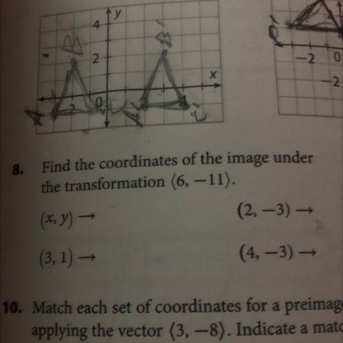 Find the coordinates of the image under

the transformation (6, -11).
(x, y) -
(
2,-3)
(3, 1) →
(4