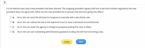 It is an election year and a new president has been elected. The outgoing president signed a bill i