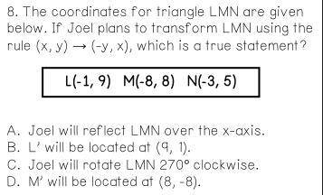 The coordinates for triangle LMN are given below. If Joel plans to transform LMN using the rule (x,