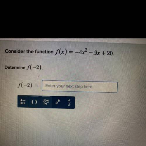 Consider the function f(x) = -4x²-9x+20.
Determine f(-2)=