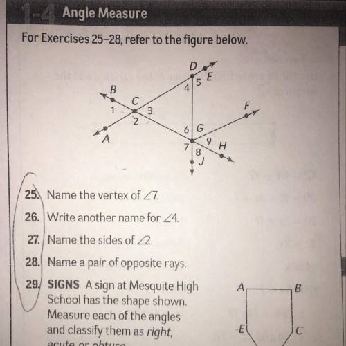 Angle Measure

For Exercises 25-28, refer to the figure below.
I just need 25-28 
PLEASE HELP ME?!