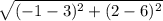 \sqrt{(-1-3)^{2} + (2-6)^{2} }