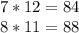 7 * 12= 84\\ 8 * 11 = 88