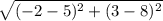 \sqrt{(-2-5)^{2} + (3-8)^{2} }