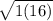 \sqrt{1(16)}