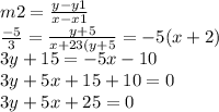 m2 = \frac{y - y1}{x - x1} \\\frac{-5}{3} = \frac{y + 5}{x + 2\\3(y+5} = -5(x + 2)\\3y + 15 = -5x - 10\\3y + 5x + 15 + 10 = 0\\3y + 5x + 25 = 0