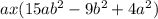 ax(15a {b}^{2} - 9 {b}^{2}  + 4 {a}^{2} )
