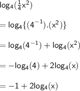 { \sf{ log_{4}( \frac{1}{4} x {}^{2} ) }} \\  \\  = { \sf{ log_{4} \{{(4}^{ - 1} ).( {x}^{2}) \}  }} \\  \\  = { \sf{ log_{4}( {4}^{ - 1} ) +  log_{4}( {x}^{2} )  }} \\  \\  = { \sf{ -  log_{4}(4)  + 2 log_{4}(x) }} \\  \\  = { \sf{ - 1 + 2 log_{4}(x) }}
