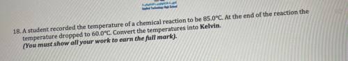 18. A student recorded the temperature of a chemical reaction to be 85.0°C. At the end of the react