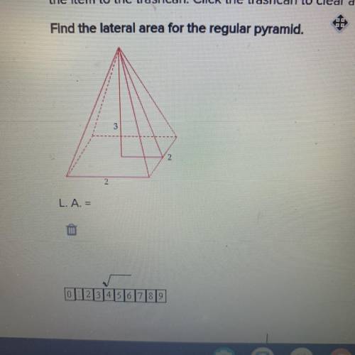 Find the lateral area for the regular pyramid.
L. A. =