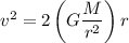 v^2 = 2\left(G\dfrac{M}{r^2}\right)r