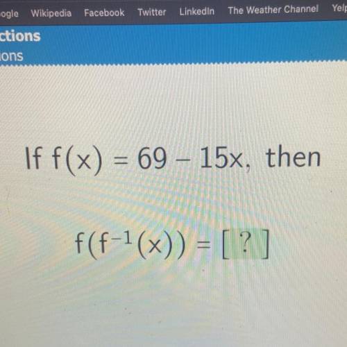 If f(x) =69-15x then f(f^-1(x))
