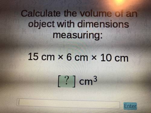 Calculate the volume of an object with dimensions measuring: 15cm x 6cm x 10cm