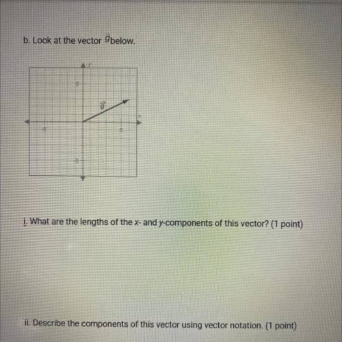 B. Look at the vector G below.

Answer both of the questions pleaseee. 40 points And don’t t
