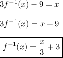 3f^{-1}(x)-9 = x \\\\ 3f^{-1}(x) = x+9 \\\\ \boxed{f^{-1}(x) = \dfrac x3 + 3}