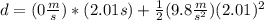 d=(0\frac{m}{s})*(2.01s)+\frac{1}{2}(9.8\frac{m}{s^2})(2.01)^2