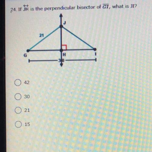 24. If JH is the perpendicular bisector of Gi, what is JI?
21
G
H
310