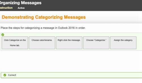 Place the steps for categorizing a message in Outlook 2016 in order

correct:
Click Categorize on