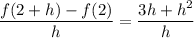 \dfrac{f(2+h) - f(2)}{h} = \dfrac{3h + h^2}{h}
