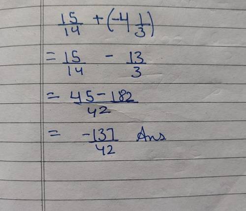 What is the answer for 15/14+(-4 1/3)