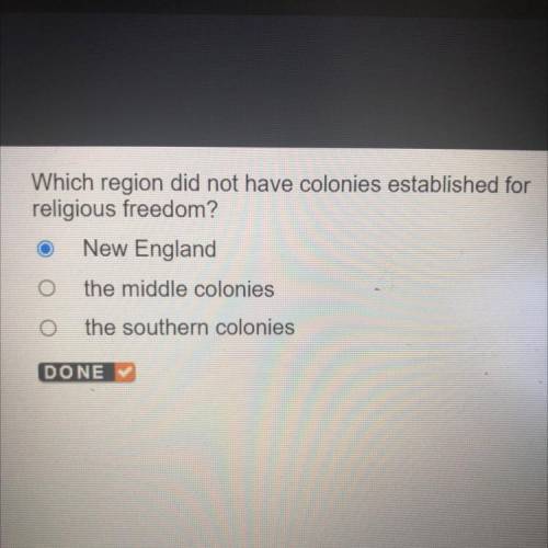 An

Which region did not have colonies established for
religious freedom?
New England
the middle c